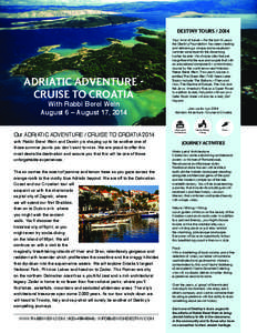 DESTINY TOURS[removed]ADRIATIC ADVENTURE CRUISE TO CROATIA With Rabbi Berel Wein August 6 – August 17, 2014