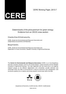 CERE Working Paper, 2013:7  Determinants of the price-premium for green energy: Evidence from an OECD cross-section Chandra Kiran B Krishnamurthy, CERE, Center for Envrionmental and Resource Economics and