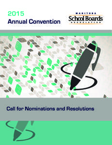 2015 Annual Convention Call for Nominations and Resolutions  Manitoba	
  School	
  Boards	
  Association	
  2015-­‐16	
  Provincial	
  Executive	
  