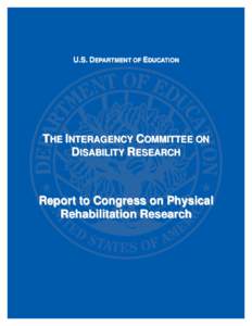 Interagency Committee on Disability Research Report to Congress on Physical Rehabilitation Research (MS Word)