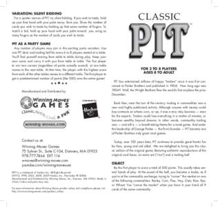 CLASSIC  VARIATION: SILENT BIDDING For a quieter version of PIT, try silent bidding. If you wish to trade, hold up your free hand with your palm away from you. Show the number of cards you wish to trade by holding up tha