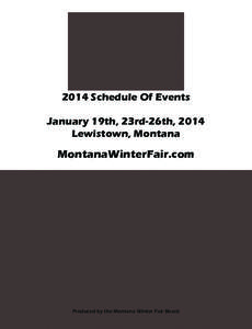 2014 Schedule Of Events January 19th, 23rd-26th, 2014 Lewistown, Montana MontanaWinterFair.com