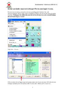 Skoldatateket i VallentunaSå här använder man testverktyget Provia som ingår i Lexia. Provia är ett testverktyg som prövar elevens grundläggande funktion i läs- och skrivutvecklingen. Provia väljer 