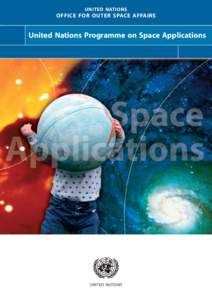 UNITED NATIONS  OFFICE FOR OUTER SPACE AFFAIRS United Nations Programme on Space Applications