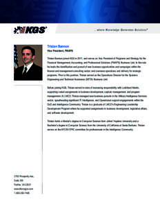 ...where Knowledge Generates Solutions ®  Tristan Bannon Vice President, FMAPS Tristan Bannon joined KGS in 2011, and serves as Vice President of Programs and Strategy for the