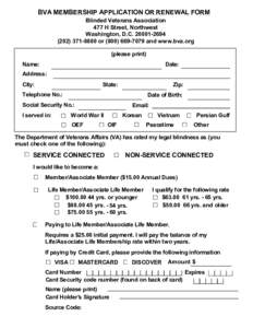 BVA MEMBERSHIP APPLICATION OR RENEWAL FORM Blinded Veterans Association 477 H Street, Northwest Washington, D.C[removed][removed]or[removed]and www.bva.org (please print)