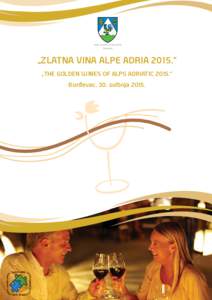 Koprivničko-križevačka županija „ZLATNA VINA ALPE ADRIA 2015.“ „THE GOLDEN WINES OF ALPS ADRIATIC 2015.“ Đurđevac, 30. svibnja 2015.