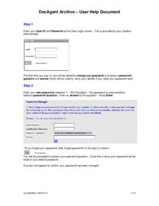 DocAgent Archive – User Help Document Step 1. Enter your User ID and Password at the User Login screen. This is provided by your System Administrator.  The first time you sign on you will be asked to change you passwor