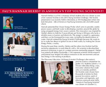 FAU’S HANNAH HERBST IS AMERICA’S TOP YOUNG SCIENTIST! Hannah Herbst is an FAU University School student who was chosen as one of ten national finalists in the 2015 Young Scientist Challenge. Her finalist presentation