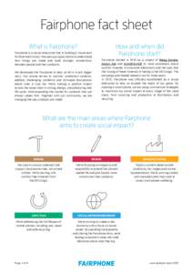 Fairphone fact sheet What is Fairphone? Fairphone is a social enterprise that is building a movement for fairer electronics. We open up supply chains to understand how things are made and build stronger connections betwe
