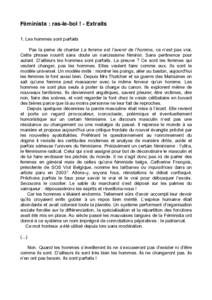 Féminista : ras-le-bol ! - Extraits 1. Les hommes sont parfaits Pas la peine de chanter La femme est l’avenir de l’homme, ce n’est pas vrai. Cette phrase nourrit sans doute un narcissisme féminin. Sans pertinence