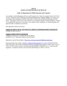 Title 10 MARYLAND DEPARTMENT OF HEALTH Notice of Opportunity for Public Inspection and Comment In accordance with the Regulatory Review and Evaluation Act, State Government Article, §§ 10-130— 10-139, Annotated Code 