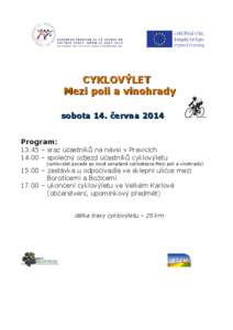 CYKLOVÝLET Mezi poli a vinohrady sobota 14. června 2014 Program: 13.45 – sraz účastníků na návsi v Pravicích 14.00 – společný odjezd účastníků cyklovýletu