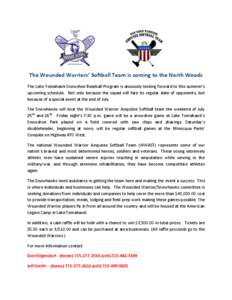 The Wounded Warriors’ Softball Team is coming to the North Woods The Lake Tomahawk Snowshoe Baseball Program is anxiously looking forward to this summer’s upcoming schedule. Not only because the squad will face its r