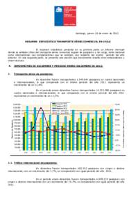 Santiago, jueves 24 de enero de 2013 RESUMEN ESTADÍSTICO TRANSPORTE AÉREO COMERCIAL EN CHILE El resumen estadístico presenta en su primera parte un informe mensual donde se señalan cifras del transporte aéreo comerc