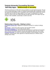 Victoria University Counselling Services: Self-Help Apps – Relationships & Sexuality This list is current as of 10 Dec 2012 and is provided for an informational purpose. The use of any of these listed Apps is solely an