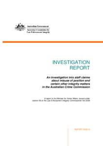 INVESTIGATION REPORT An investigation into staff claims about misuse of position and certain other integrity matters in the Australian Crime Commission