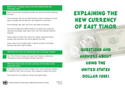 Where can I change money and who determines the exchange rate? Banks and foreign exchange bureaus will provide money changing services. The exchange rate will be determined by these institutions on the basis of supply an