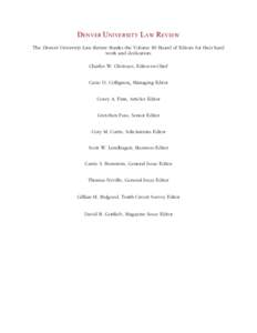 DENVER UNIVERSITY LAW REVIEW The Denver University Law Review thanks the Volume 80 Board of Editors for their hard work and dedication: Charles W. Chotvacs, Editor-in-Chief Casie D. Collignon, Managing Editor Corey A. Fi