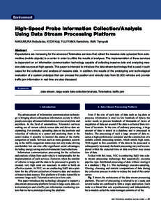 Environment  High-Speed Probe Information Collection/Analysis Using Data Stream Processing Platform NAKAMURA Nobutatsu, KIDA Koji, FUJIYAMA Kenichiro, IMAI Teruyuki Abstract