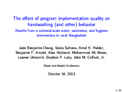 The effect of program implementation quality on handwashing (and other) behavior Results from a national-scale water, sanitation, and hygiene intervention in rural Bangladesh  Jade Benjamin-Chung, Sonia Sultana, Amal K. 