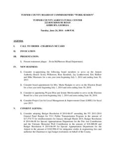 TURNER COUNTY BOARD OF COMMISSIONERS “WORK SESSION” TURNER COUNTY AGRICULTURAL CENTER 222 ROCKHOUSE ROAD ASHBURN, GEORGIA Tuesday, June 24, 2014 – 6:00 P.M.