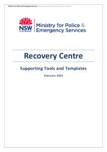 Ministry for Police and Emergency Services | Recovery Centre Supporting Tools and Templates  Recovery Centre Supporting Tools and Templates February 2012