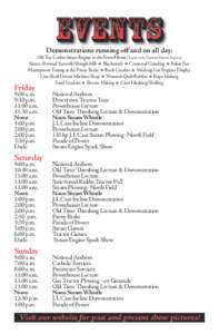 Demonstrations running off and on all day:  100 Ton Corliss Steam Engine in the PowerHouse (Listed on the National Historic Registry) Steam Powered Sawmill/Shingle Mill v Blacksmith v Cornmeal Grinding v Baker Fan Horsep