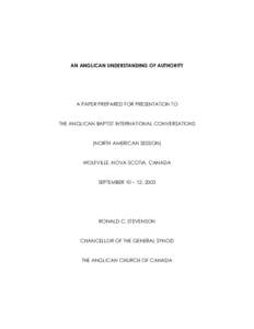 AN ANGLICAN UNDERSTANDING OF AUTHORITY  A PAPER PREPARED FOR PRESENTATION TO THE ANGLICAN BAPTIST INTERNATIONAL CONVERSATIONS