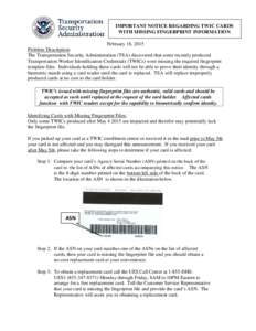 IMPORTANT NOTICE REGARDING TWIC CARDS WITH MISSING FINGERPRINT INFORMATION February 18, 2015 Problem Description: The Transportation Security Administration (TSA) discovered that some recently produced Transportation Wor