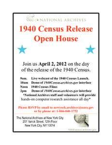 1940 Census Release Open House Join us April 2, 2012 on the day of the release of the 1940 Census. 9am. Live webcast of the 1940 Census Launch. 10am Demo of 1940Census.archives.gov interface