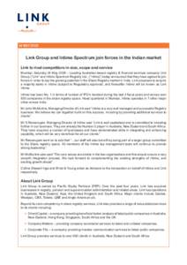 24 MayLink Group and Intime Spectrum join forces in the Indian market Link to rival competitors in size, scope and service Mumbai, Saturday 24 May 2008 – Leading Australian-based registry & financial services co