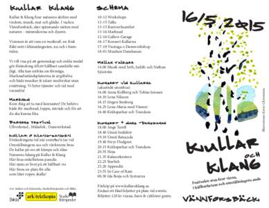 Kullar & Klang  Schema Kullar & Klang firar naturens skiften med visdom, musik, mat och glädje. I vackra