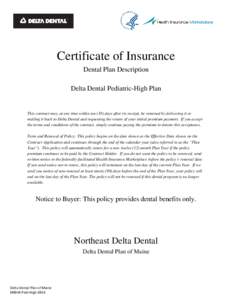 Certificate of Insurance Dental Plan Description Delta Dental Pediatric-High Plan This contract may, at any time within ten (10) days after its receipt, be returned by delivering it or mailing it back to Delta Dental and