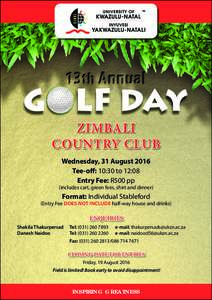 GOLF DAY ZIMBALI COUNTRY CLUB Wednesday, 31 August 2016 Tee-off: 10:30 to 12:08 Entry Fee: R500 pp