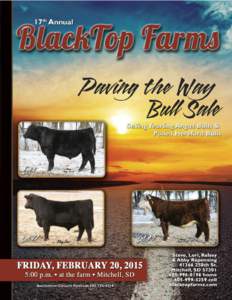 Supper: 4:00 P.M  Cattlemen, Welcome to our 2015 Production Sale at Blacktop Farms. This makes the 22nd year that we have been marketing seed stock genetics. I truly enjoy working with my family in the cattle business. 