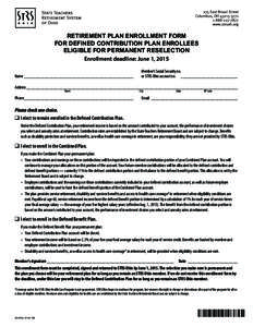 RETIREMENT PLAN ENROLLMENT FORM FOR DEFINED CONTRIBUTION PLAN ENROLLEES ELIGIBLE FOR PERMANENT RESELECTION Enrollment deadline: June 1, 2015 		 Name_________________________________________________