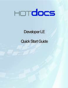 Developer LE Quick Start Guide Copyright © 2014 HotDocs Limited. All rights reserved. No part of this product may be reproduced, transmitted, transcribed, stored in a