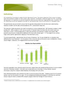 Saskatoon Public Library 5 Methodology SPL retained Fast Consulting to conduct the 2011 Benchmark Survey. The primary objective of the survey is to obtain input from Saskatoon residents on their overall usage, awareness,