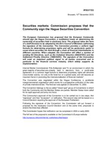IP[removed]Brussels, 15th December 2003 Securities markets: Commission proposes that the Community sign the Hague Securities Convention The European Commission has proposed that the European Community