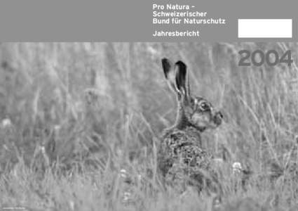 Pro Natura – Schweizerischer Bund für Naturschutz Jahresbericht  2004