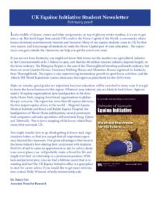 UK Equine Initiative Student Newsletter February 2008 In the middle of classes, exams and other assignments, on top of gloomy winter weather, it is easy to get  into a rut. But don’t forget that outside UK’s walls is