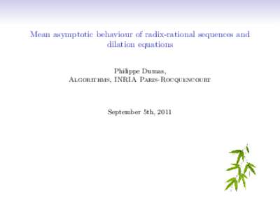 Mean asymptotic behaviour of radix-rational sequences and dilation equations Philippe Dumas, Algorithms, INRIA Paris-Rocquencourt  September 5th, 2011