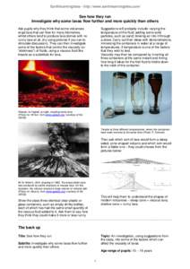 Earthlearningidea - http://www.earthlearningidea.com/  See how they run Investigate why some lavas flow further and more quickly than others Ask pupils why they think that some volcanoes erupt lava that can flow for many