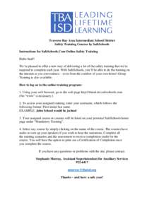 Traverse Bay Area Intermediate School District Safety Training Courses by SafeSchools Instructions for SafeSchools.Com Online Safety Training Hello Staff! We’re pleased to offer a new way of delivering a lot of the saf