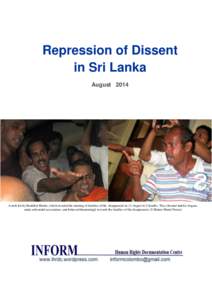 Repression of Dissent in Sri Lanka August 2014 A mob led by Buddhist Monks, which invaded the meeting of families of the disappeared on 14 August in Colombo. They shouted hateful slogans, made unfounded accusations, and 