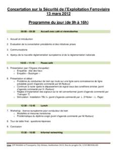 Concertation sur la Sécurité de l’Exploitation Ferroviaire 13 mars 2012 Programme du jour (de 9h à 16h) 09:00 – 09:30  Accueil avec café et viennoiseries