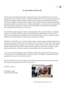 Page 5  ALASKA BIBLE SEMINARY The Provincial and Seminary Boards recognized a need in the Alaskan Province for more trained Pastors and Christian leaders. God has blessed the Province with increased interest in