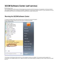 SCCM Software Center (self service) SCCM Software Center This is the application that will be used for Software deployment and patching. With the introduction of this application, we will now be able to make software ava