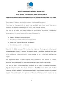 Writte n Statement to Ministers ’ Round Table David Morgan, Administrator, Health Division, OEC D Medical Tourism and Global Health Congress, Los Ange les, October 26th-28th, 2009 Dear Madame President, Honourable Mini